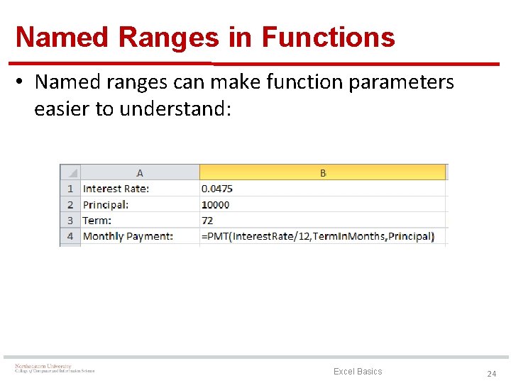 Named Ranges in Functions • Named ranges can make function parameters easier to understand: