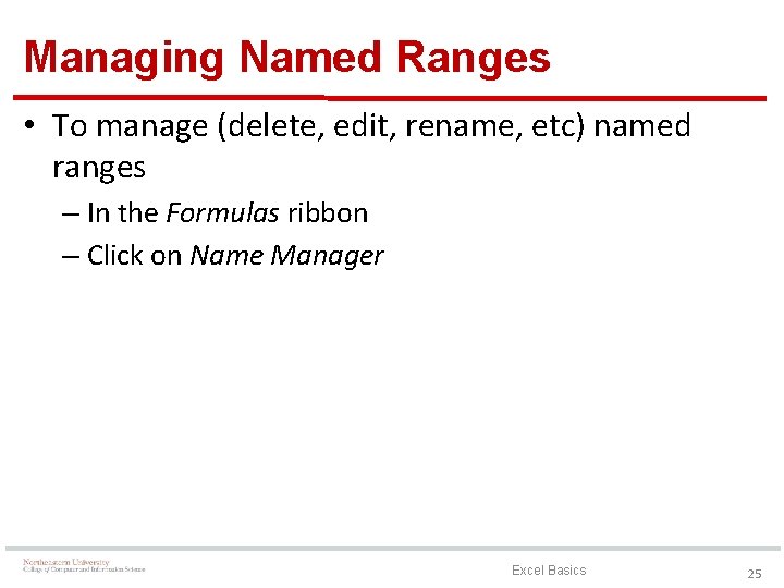 Managing Named Ranges • To manage (delete, edit, rename, etc) named ranges – In