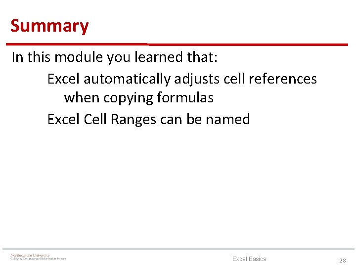 Summary In this module you learned that: Excel automatically adjusts cell references when copying