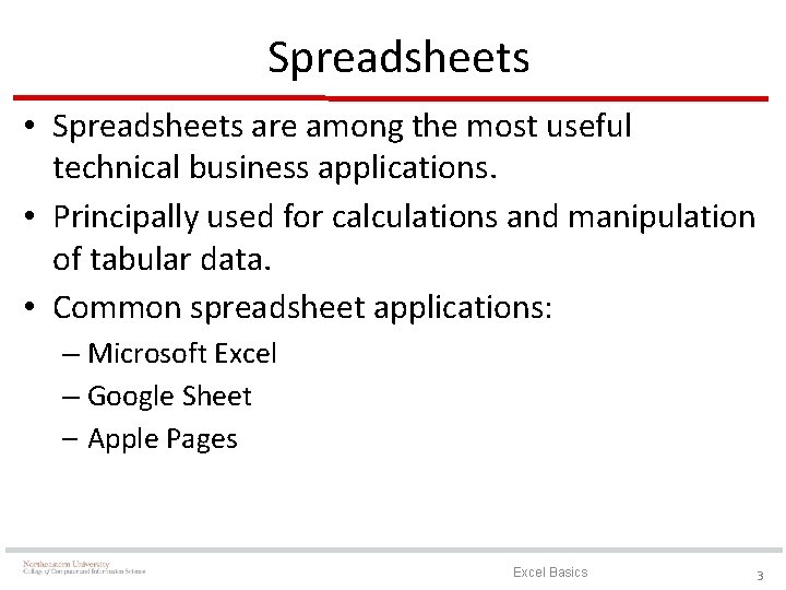 Spreadsheets • Spreadsheets are among the most useful technical business applications. • Principally used