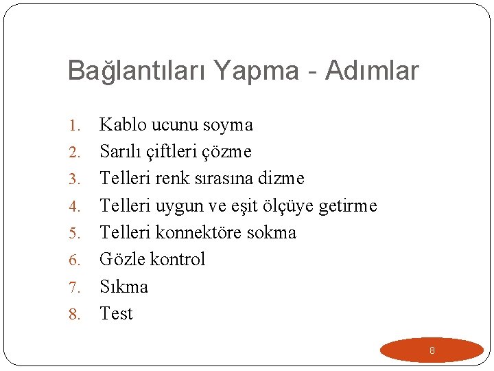 Bağlantıları Yapma - Adımlar 1. 2. 3. 4. 5. 6. 7. 8. Kablo ucunu