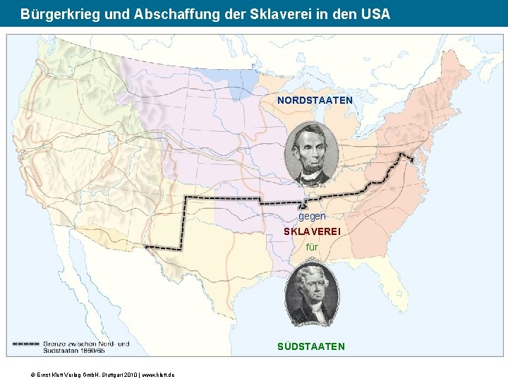 (1) Bürgerkrieg und Abschaffung der Sklaverei in den USA NORDSTAATEN gegen SKLAVEREI für SÜDSTAATEN