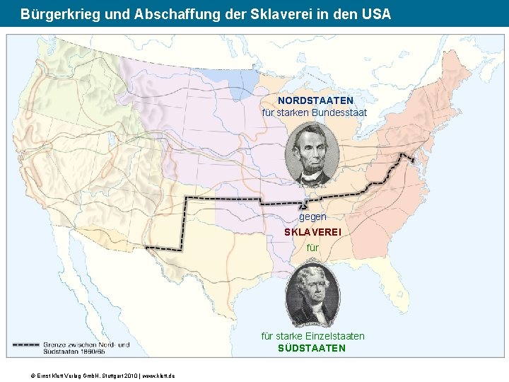 (2) Bürgerkrieg und Abschaffung der Sklaverei in den USA NORDSTAATEN für starken Bundesstaat gegen