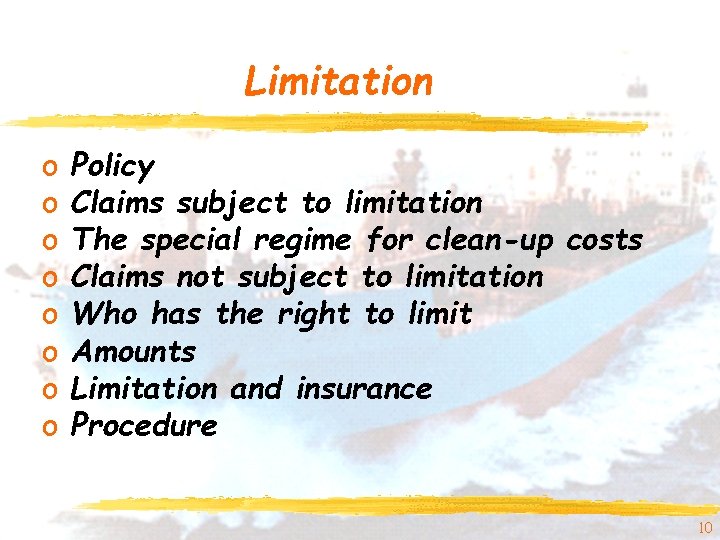 Limitation o o o o Policy Claims subject to limitation The special regime for
