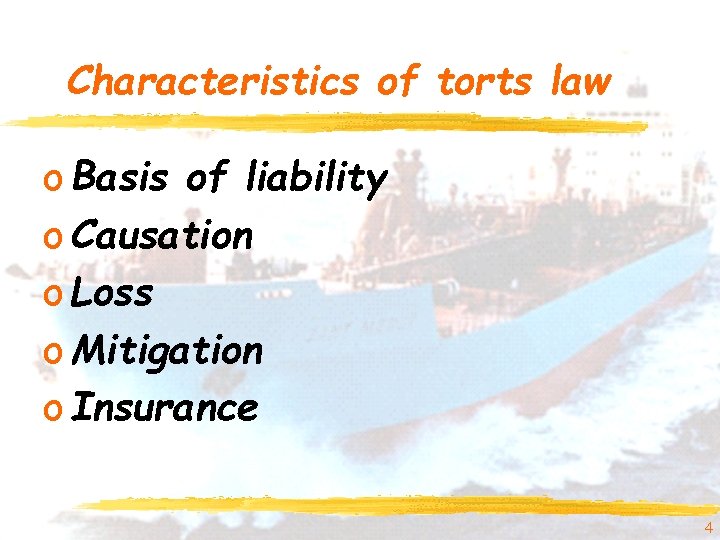 Characteristics of torts law o Basis of liability o Causation o Loss o Mitigation