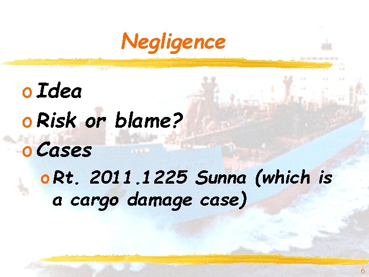 Negligence o Idea o Risk or blame? o Cases o Rt. 2011. 1225 Sunna