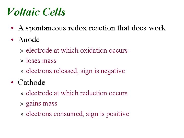 Voltaic Cells • A spontaneous redox reaction that does work • Anode » electrode