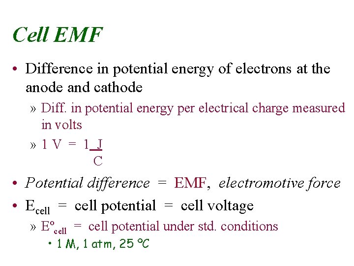 Cell EMF • Difference in potential energy of electrons at the anode and cathode