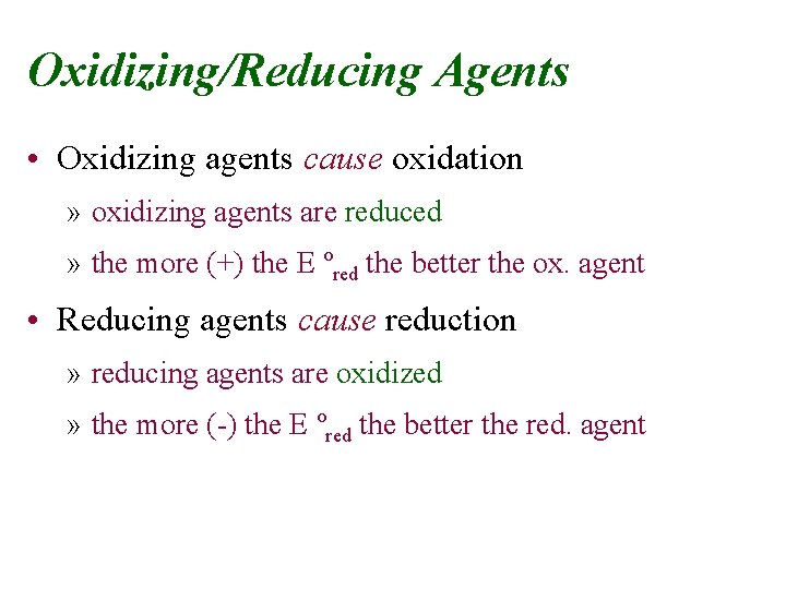 Oxidizing/Reducing Agents • Oxidizing agents cause oxidation » oxidizing agents are reduced » the