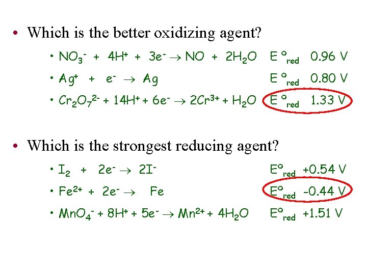  • Which is the better oxidizing agent? • NO 3 - + 4