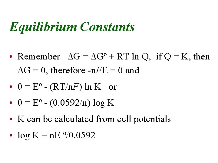 Equilibrium Constants • Remember DG = DGº + RT ln Q, if Q =