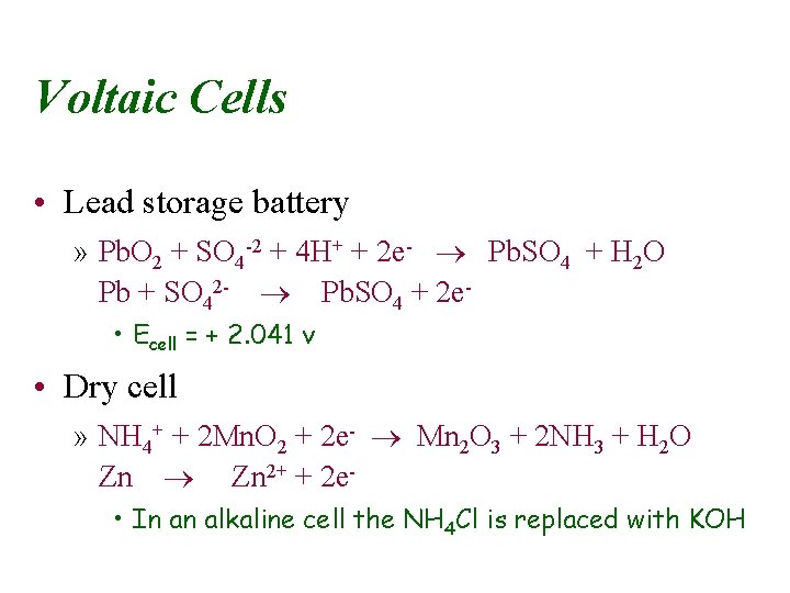 Voltaic Cells • Lead storage battery » Pb. O 2 + SO 4 -2