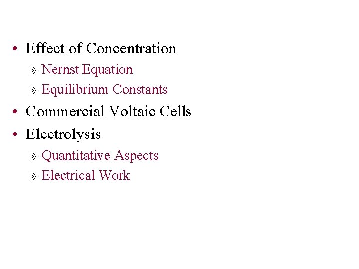  • Effect of Concentration » Nernst Equation » Equilibrium Constants • Commercial Voltaic