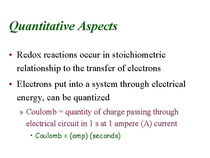 Quantitative Aspects • Redox reactions occur in stoichiometric relationship to the transfer of electrons