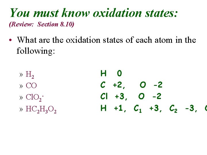 You must know oxidation states: (Review: Section 8. 10) • What are the oxidation