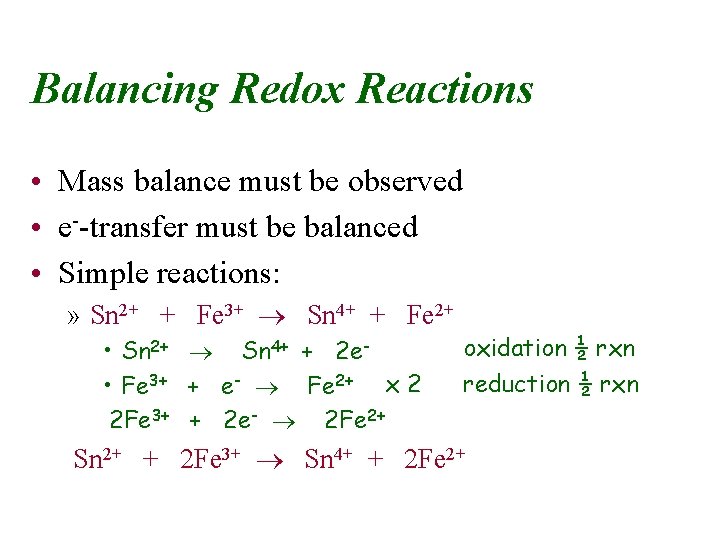 Balancing Redox Reactions • Mass balance must be observed • e--transfer must be balanced