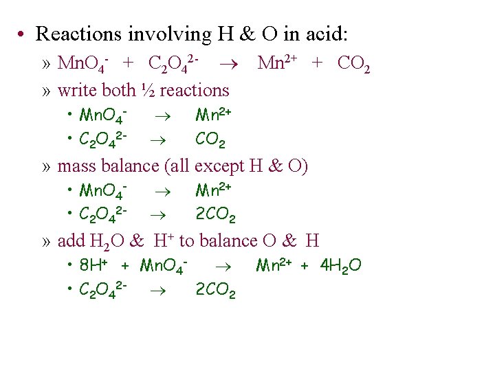  • Reactions involving H & O in acid: » Mn. O 4 -
