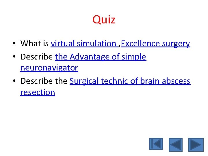 Quiz • What is virtual simulation , Excellence surgery • Describe the Advantage of