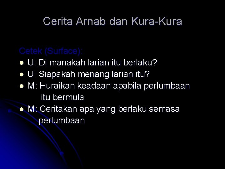 Cerita Arnab dan Kura-Kura Cetek (Surface): l U: Di manakah larian itu berlaku? l