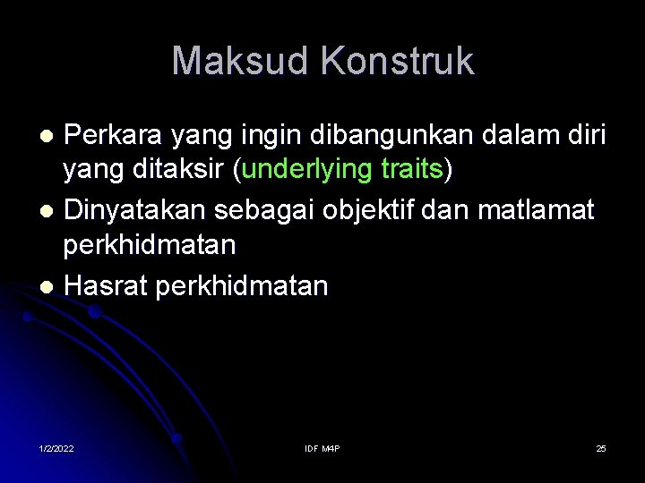 Maksud Konstruk Perkara yang ingin dibangunkan dalam diri yang ditaksir (underlying traits) l Dinyatakan