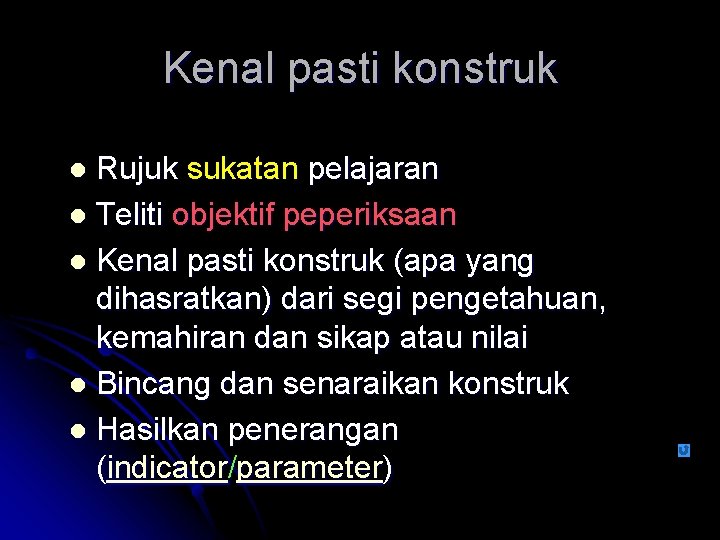 Kenal pasti konstruk Rujuk sukatan pelajaran l Teliti objektif peperiksaan l Kenal pasti konstruk