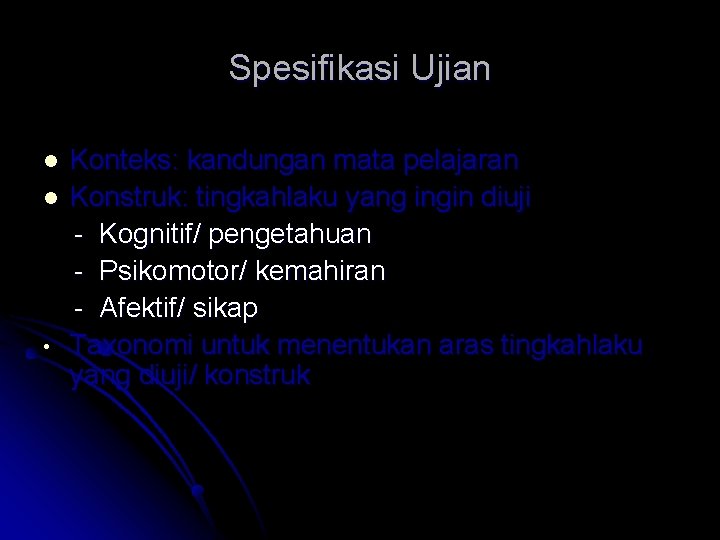 Spesifikasi Ujian l l • Konteks: kandungan mata pelajaran Konstruk: tingkahlaku yang ingin diuji