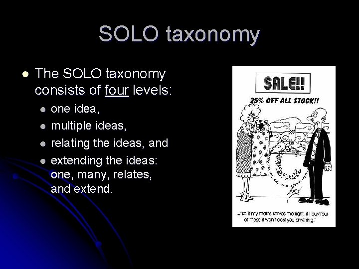 SOLO taxonomy l The SOLO taxonomy consists of four levels: l l one idea,