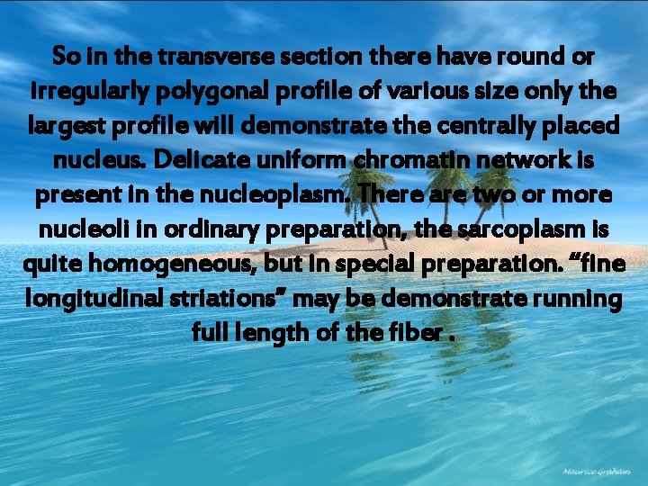 So in the transverse section there have round or irregularly polygonal profile of various