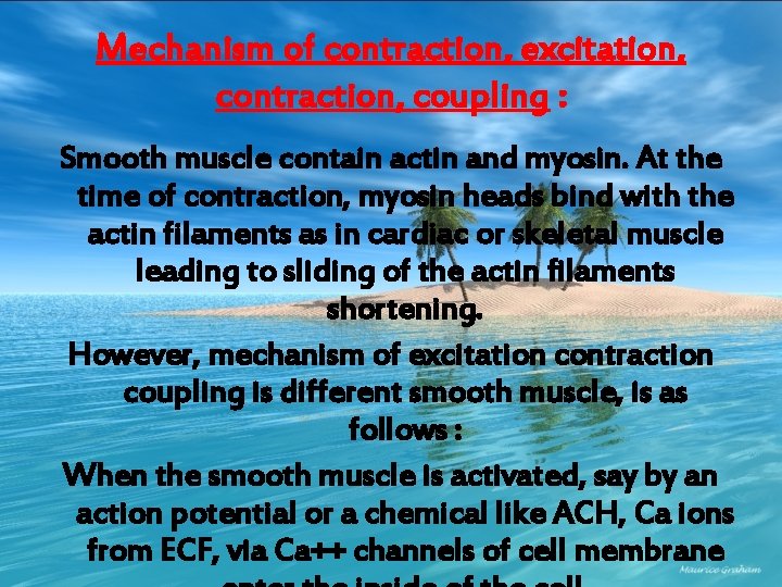 Mechanism of contraction, excitation, contraction, coupling : Smooth muscle contain actin and myosin. At