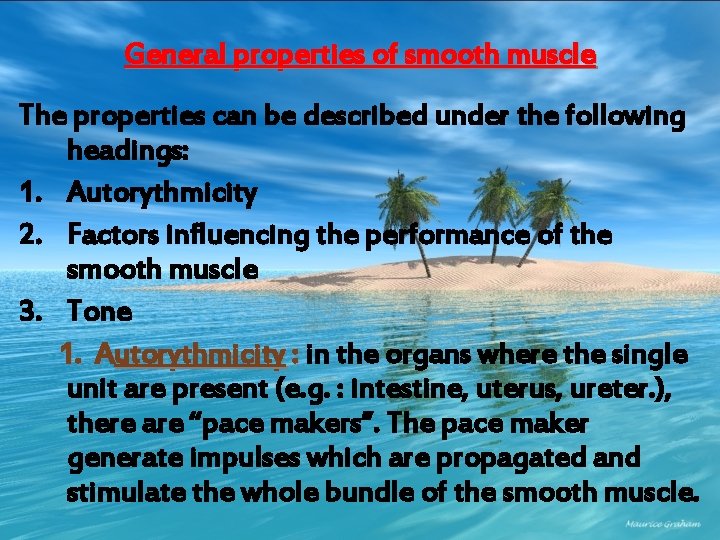 General properties of smooth muscle The properties can be described under the following headings: