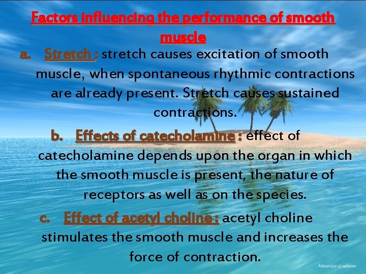 Factors influencing the performance of smooth muscle a. Stretch : stretch causes excitation of