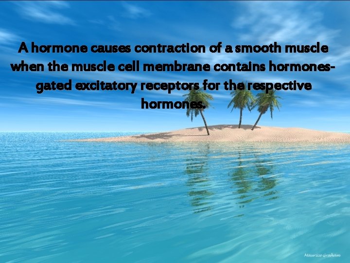 A hormone causes contraction of a smooth muscle when the muscle cell membrane contains