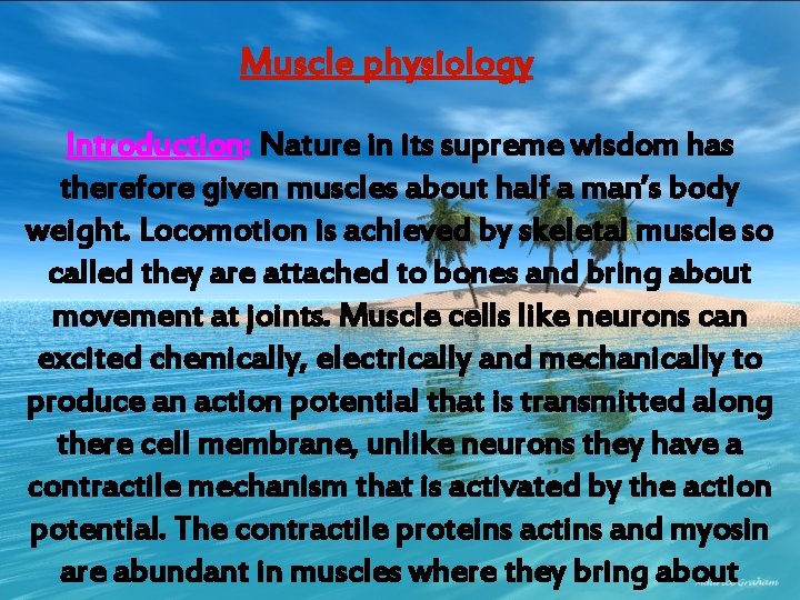 Muscle physiology Introduction: Nature in its supreme wisdom has therefore given muscles about half