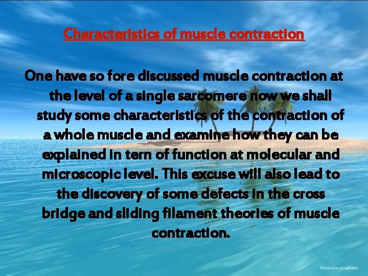 Characteristics of muscle contraction One have so fore discussed muscle contraction at the level