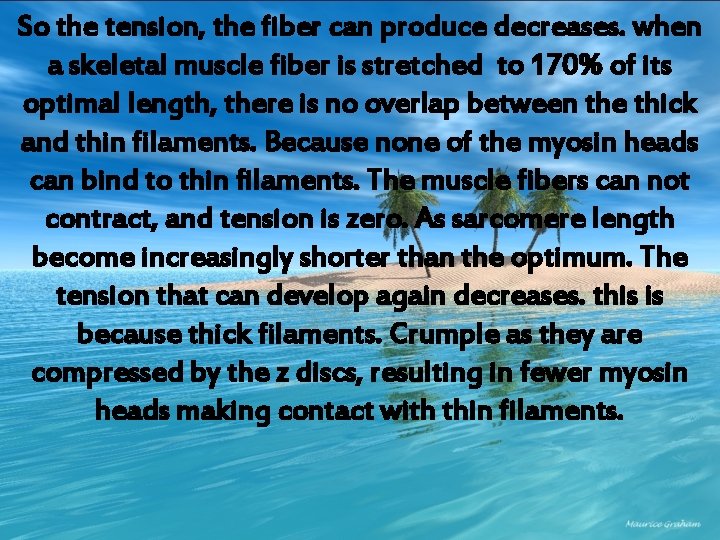 So the tension, the fiber can produce decreases. when a skeletal muscle fiber is