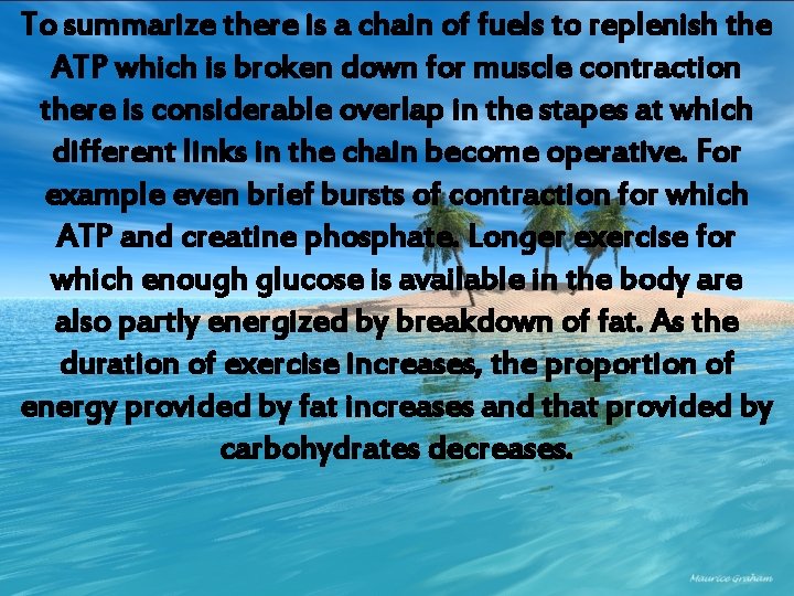 To summarize there is a chain of fuels to replenish the ATP which is