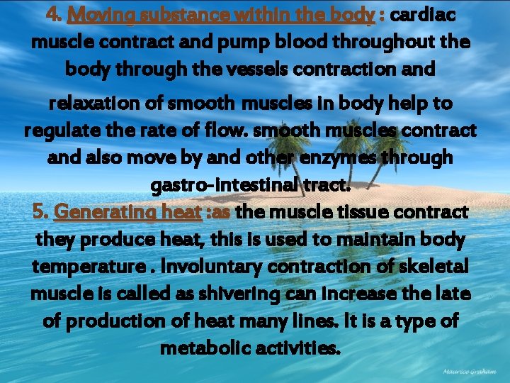 4. Moving substance within the body : cardiac muscle contract and pump blood throughout