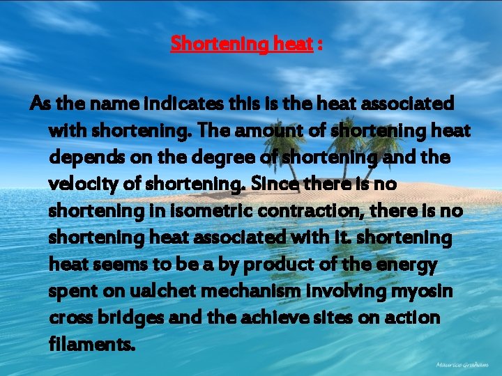 Shortening heat : As the name indicates this is the heat associated with shortening.