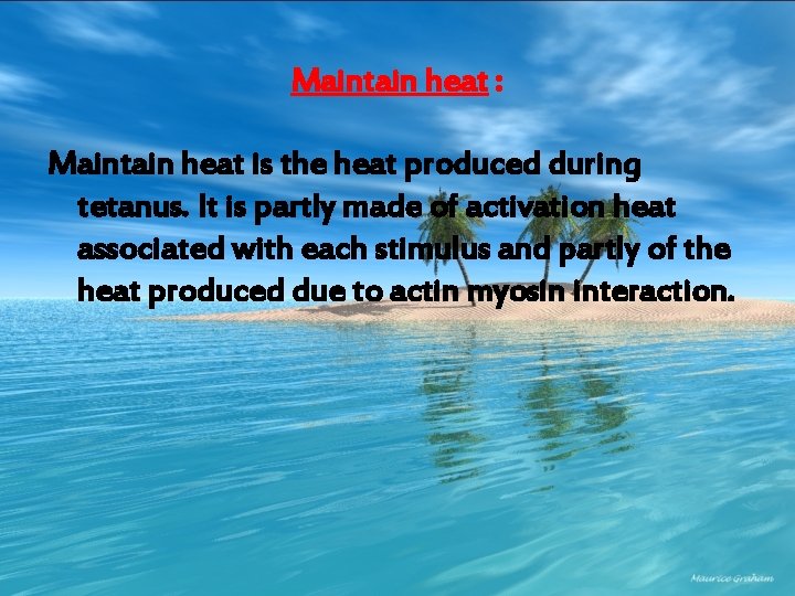 Maintain heat : Maintain heat is the heat produced during tetanus. It is partly