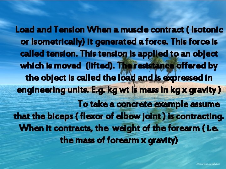 Load and Tension When a muscle contract ( Isotonic or Isometrically) it generated a