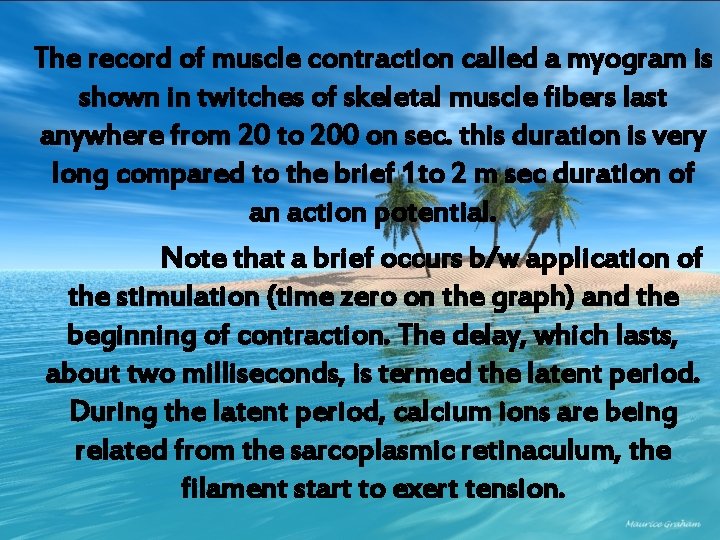 The record of muscle contraction called a myogram is shown in twitches of skeletal