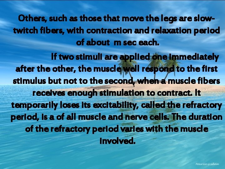 Others, such as those that move the legs are slowtwitch fibers, with contraction and