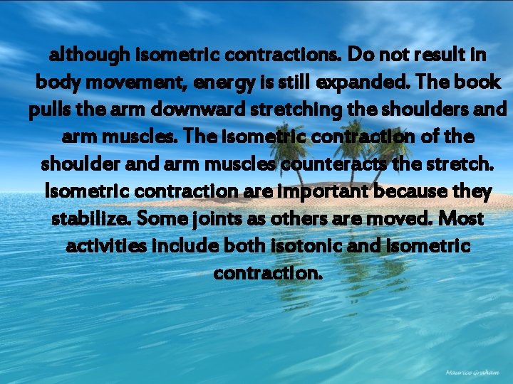 although isometric contractions. Do not result in body movement, energy is still expanded. The