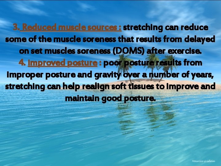 3. Reduced muscle sources : stretching can reduce some of the muscle soreness that