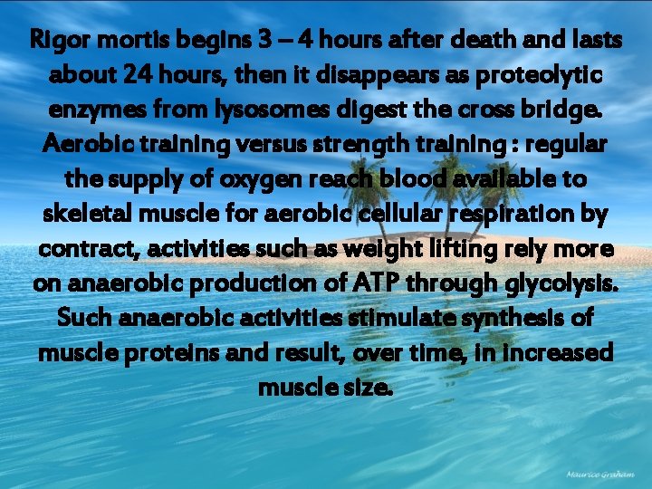 Rigor mortis begins 3 – 4 hours after death and lasts about 24 hours,