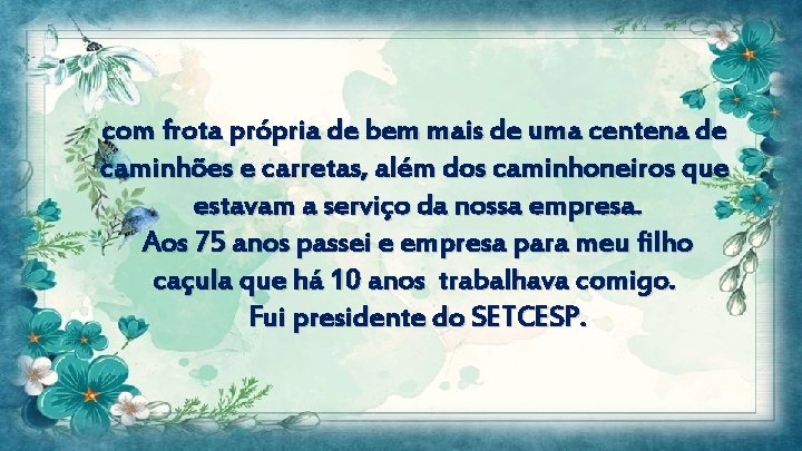 com frota própria de bem mais de uma centena de caminhões e carretas, além