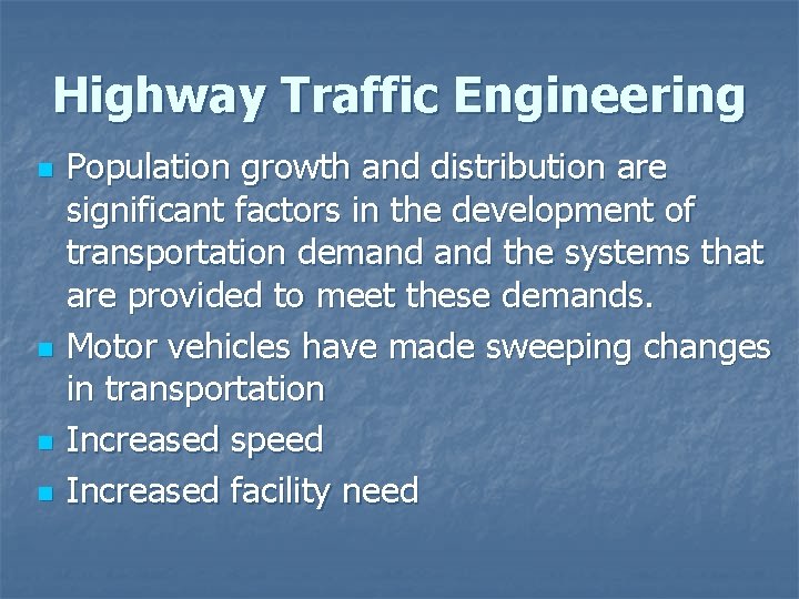 Highway Traffic Engineering n n Population growth and distribution are significant factors in the