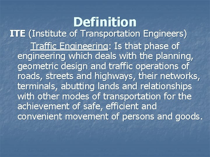 Definition ITE (Institute of Transportation Engineers) Traffic Engineering: Is that phase of engineering which