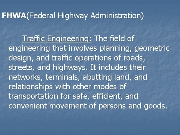 FHWA(Federal Highway Administration) Traffic Engineering: The field of engineering that involves planning, geometric design,