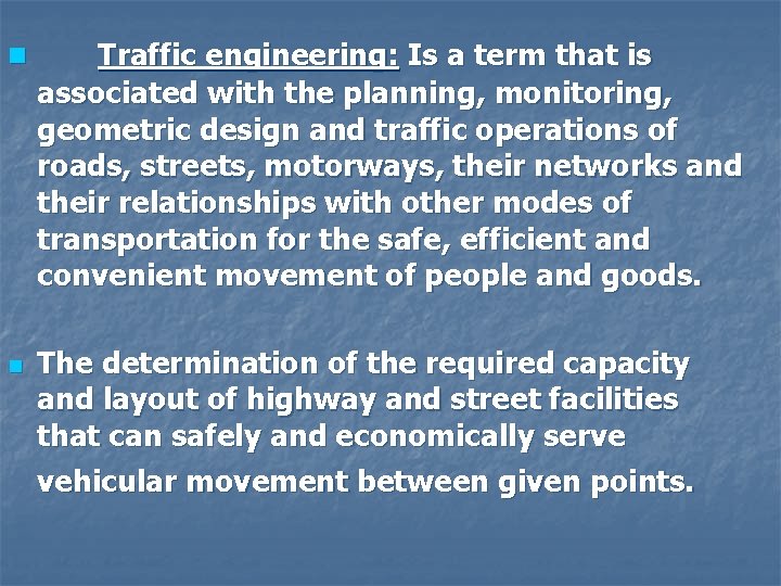 n n Traffic engineering: Is a term that is associated with the planning, monitoring,